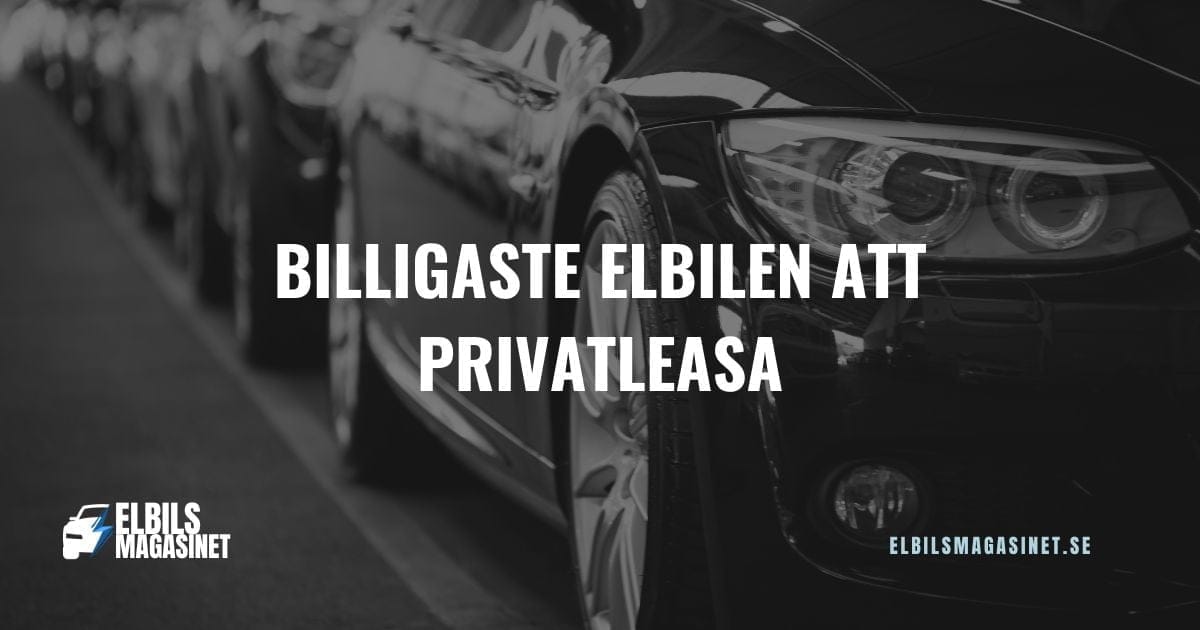 Billigaste elbilen att privatleasa (juli 2026) – video